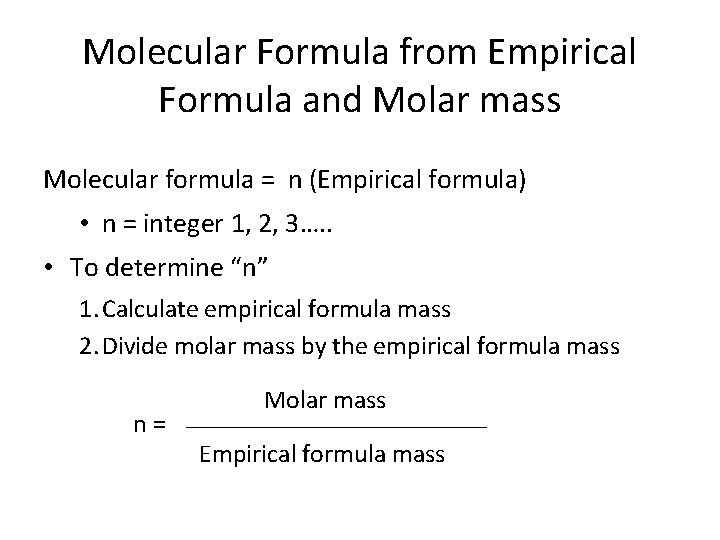 Molecular Formula from Empirical Formula and Molar mass Molecular formula = n (Empirical formula)