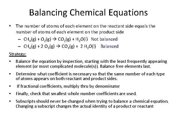 Balancing Chemical Equations • The number of atoms of each element on the reactant