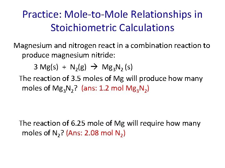Practice: Mole-to-Mole Relationships in Stoichiometric Calculations Magnesium and nitrogen react in a combination reaction