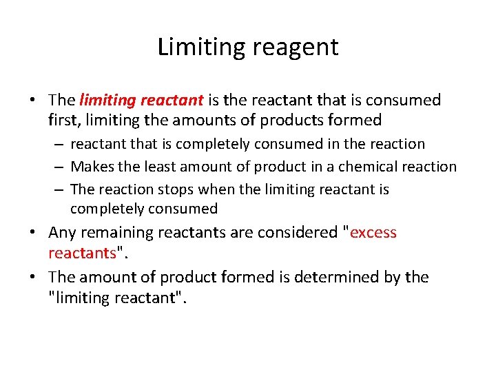 Limiting reagent • The limiting reactant is the reactant that is consumed first, limiting