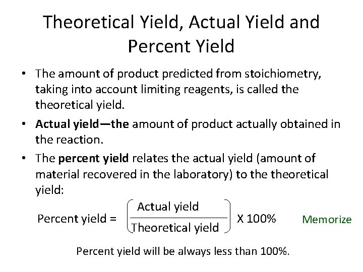 Theoretical Yield, Actual Yield and Percent Yield • The amount of product predicted from
