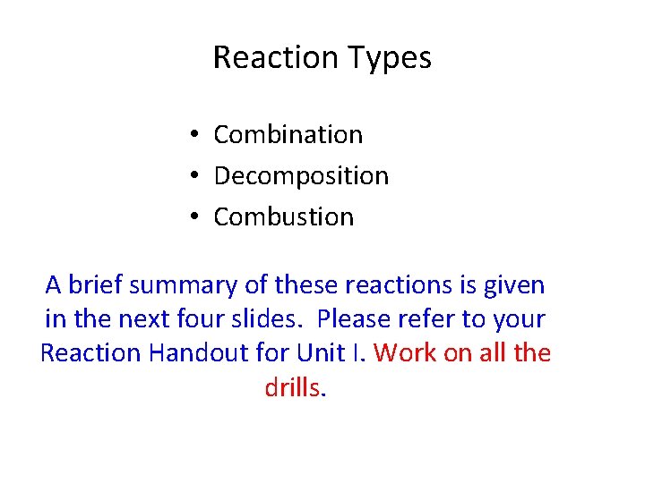 Reaction Types • Combination • Decomposition • Combustion A brief summary of these reactions