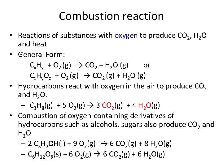 Combustion reaction • Reactions of substances with oxygen to produce CO 2, H 2