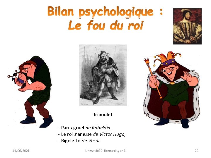 Triboulet - Pantagruel de Rabelais, - Le roi s’amuse de Victor Hugo, - Rigoletto