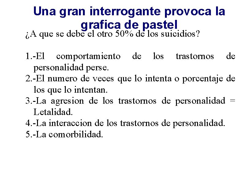 Una gran interrogante provoca la grafica de pastel ¿A que se debe el otro