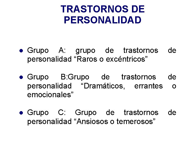 TRASTORNOS DE PERSONALIDAD Grupo A: grupo de trastornos personalidad “Raros o excéntricos” de Grupo