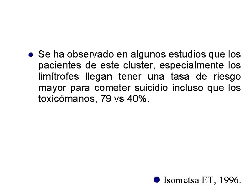  Se ha observado en algunos estudios que los pacientes de este cluster, especialmente