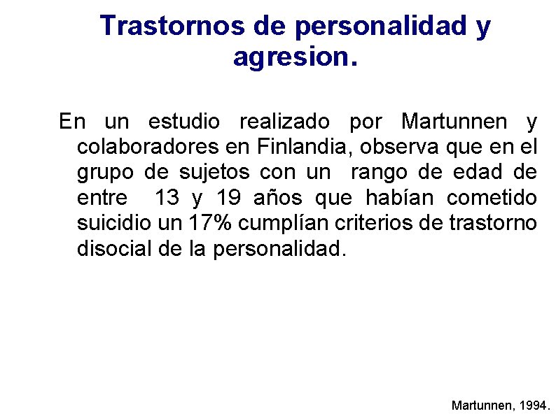 Trastornos de personalidad y agresion. En un estudio realizado por Martunnen y colaboradores en