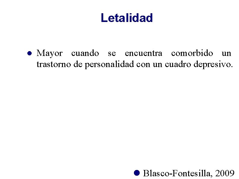 Letalidad Mayor cuando se encuentra comorbido un trastorno de personalidad con un cuadro depresivo.