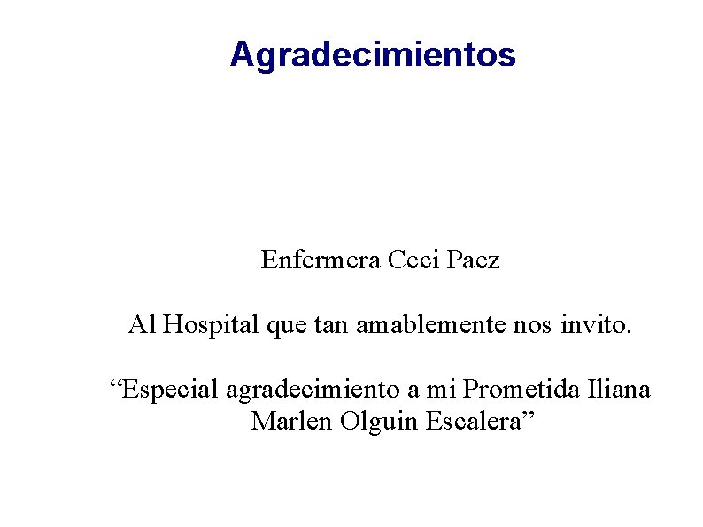 Agradecimientos Enfermera Ceci Paez Al Hospital que tan amablemente nos invito. “Especial agradecimiento a