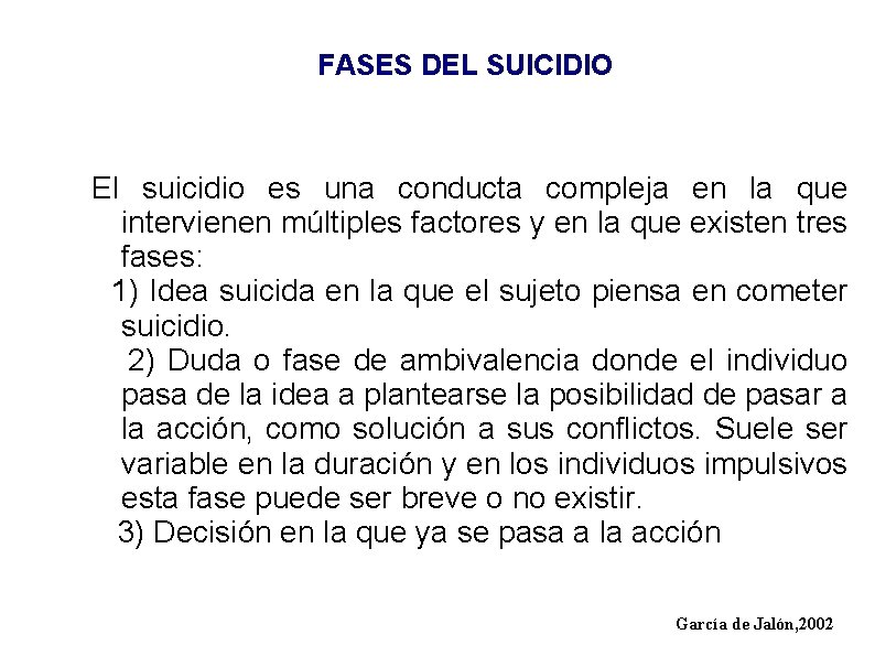 FASES DEL SUICIDIO El suicidio es una conducta compleja en la que intervienen múltiples