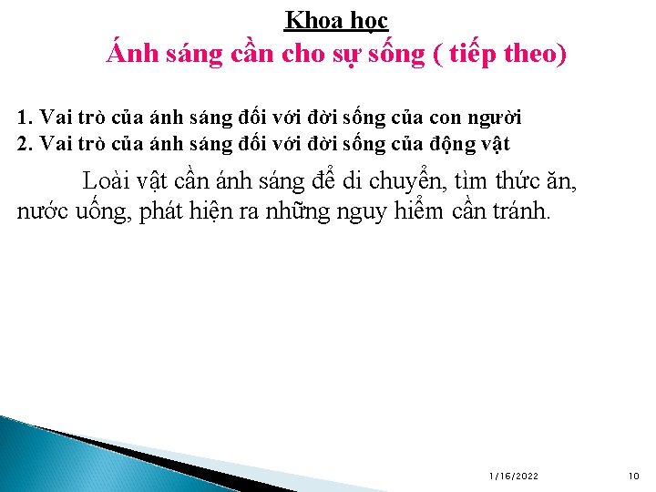 Khoa học Ánh sáng cần cho sự sống ( tiếp theo) 1. Vai trò