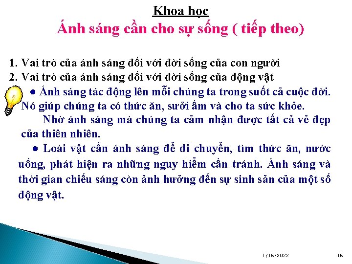 Khoa học Ánh sáng cần cho sự sống ( tiếp theo) 1. Vai trò