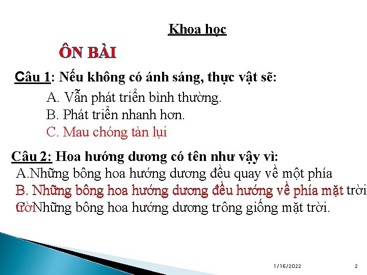 Khoa học ÔN BÀI Câu 1: Nếu không có ánh sáng, thực vật sẽ: