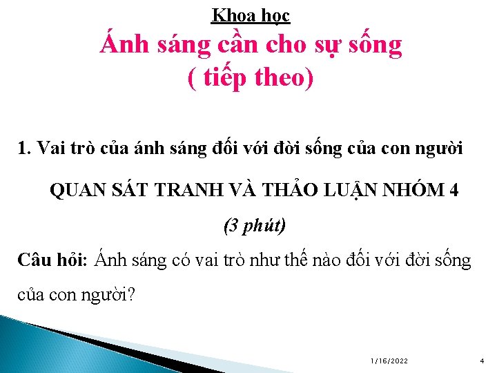 Khoa học Ánh sáng cần cho sự sống ( tiếp theo) 1. Vai trò