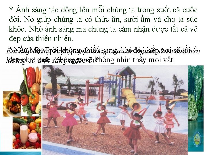 * Ánh sáng tác động lên mỗi chúng ta trong suốt cả cuộc đời.