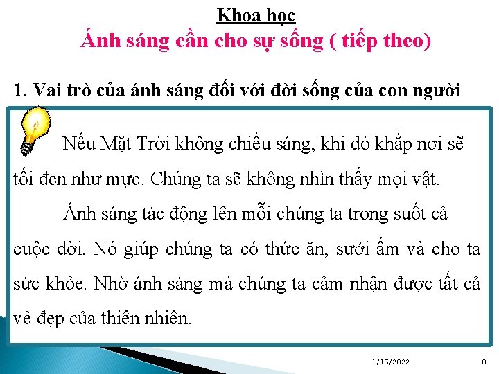 Khoa học Ánh sáng cần cho sự sống ( tiếp theo) 1. Vai trò