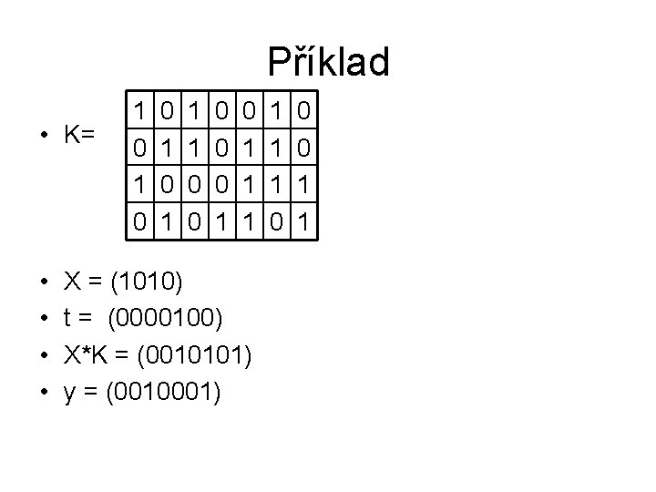 Příklad • K= • • 1 0 0 1 1 1 0 0 0