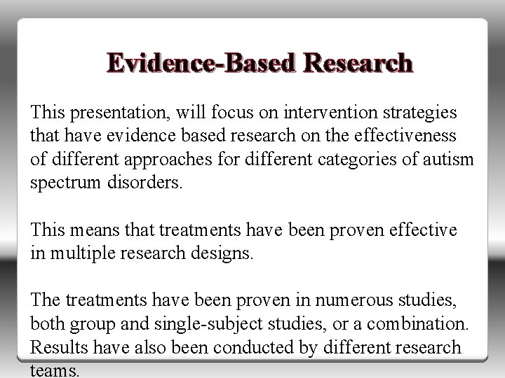 Evidence-Based Research This presentation, will focus on intervention strategies that have evidence based research