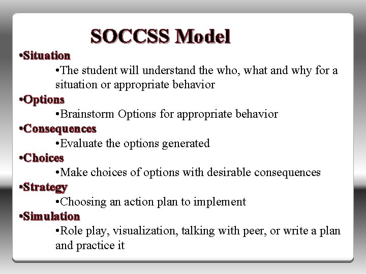 SOCCSS Model • Situation • The student will understand the who, what and why