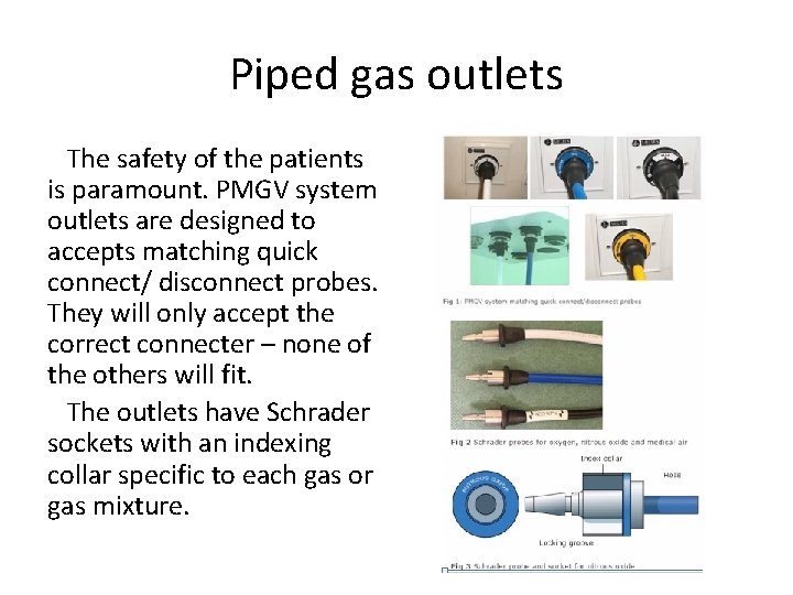 Piped gas outlets The safety of the patients is paramount. PMGV system outlets are