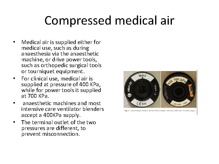 Compressed medical air • Medical air is supplied either for medical use, such as