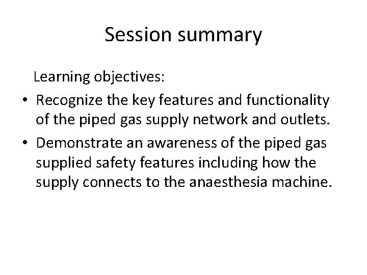 Session summary Learning objectives: • Recognize the key features and functionality of the piped