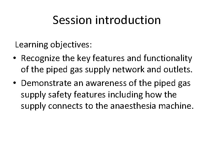 Session introduction Learning objectives: • Recognize the key features and functionality of the piped