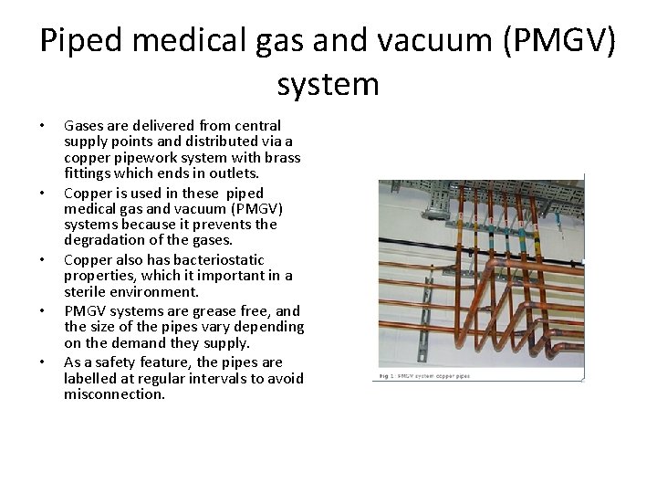 Piped medical gas and vacuum (PMGV) system • • • Gases are delivered from