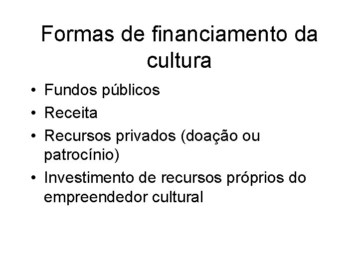 Formas de financiamento da cultura • Fundos públicos • Receita • Recursos privados (doação