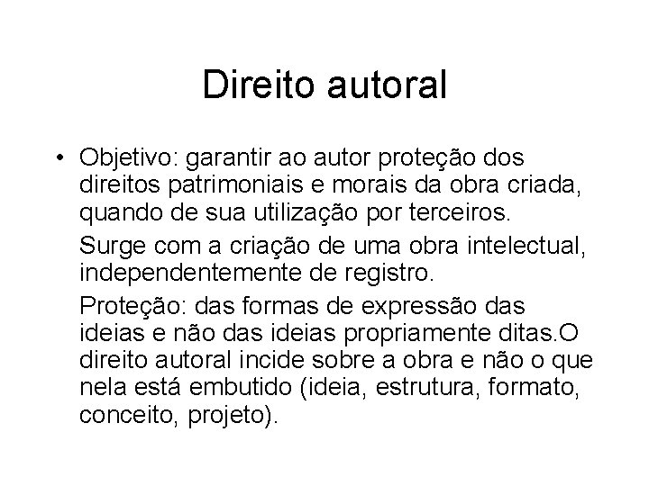 Direito autoral • Objetivo: garantir ao autor proteção dos direitos patrimoniais e morais da