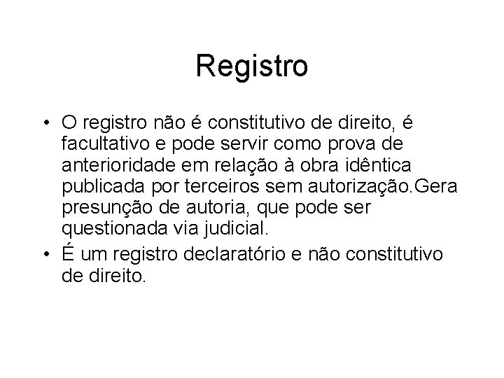 Registro • O registro não é constitutivo de direito, é facultativo e pode servir