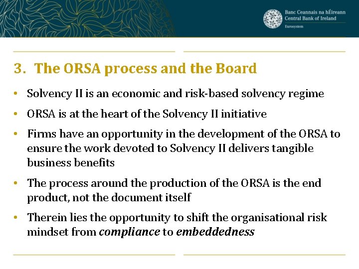 3. The ORSA process and the Board • Solvency II is an economic and