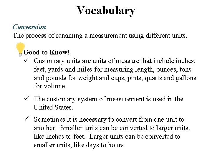 Vocabulary Conversion The process of renaming a measurement using different units. Good to Know!