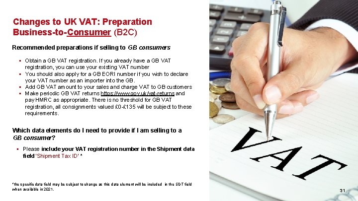 Changes to UK VAT: Preparation Business-to-Consumer (B 2 C) Recommended preparations if selling to Changes to UK VAT: Preparation Business-to-Consumer (B 2 C) Recommended preparations if selling to