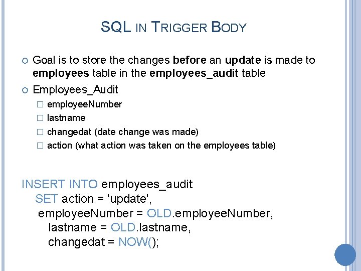 SQL IN TRIGGER BODY Goal is to store the changes before an update is