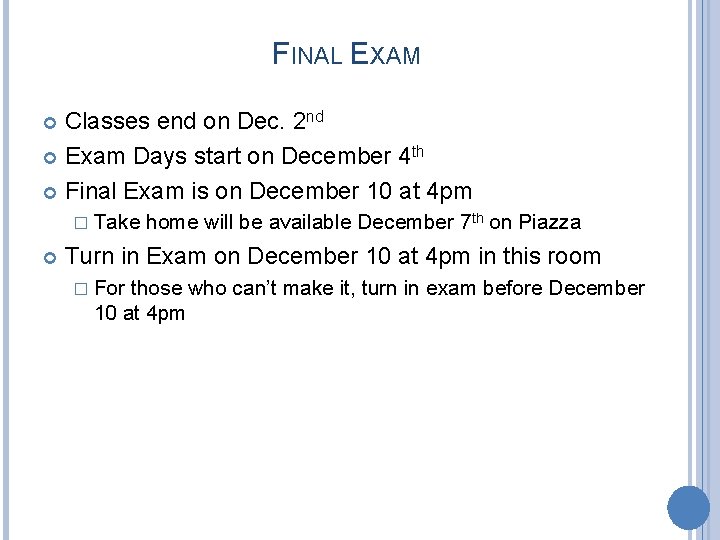 FINAL EXAM Classes end on Dec. 2 nd Exam Days start on December 4