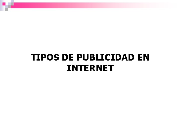 TIPOS DE PUBLICIDAD EN INTERNET 