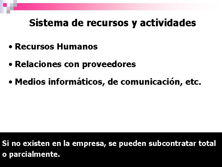 Sistema de recursos y actividades • Recursos Humanos • Relaciones con proveedores • Medios