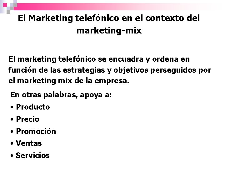 El Marketing telefónico en el contexto del marketing-mix El marketing telefónico se encuadra y