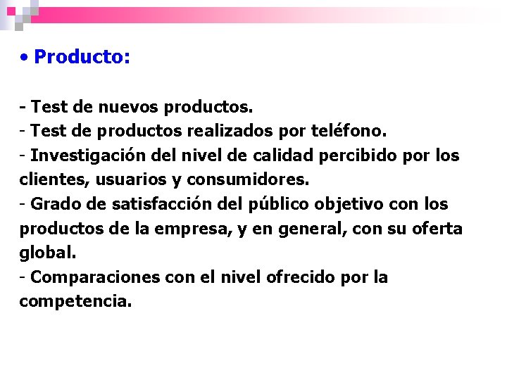  • Producto: - Test de nuevos productos. - Test de productos realizados por