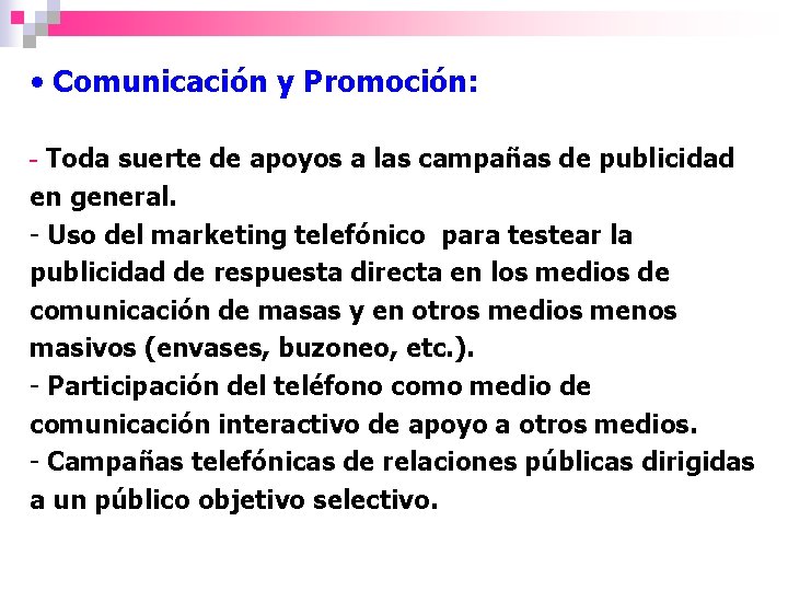  • Comunicación y Promoción: - Toda suerte de apoyos a las campañas de