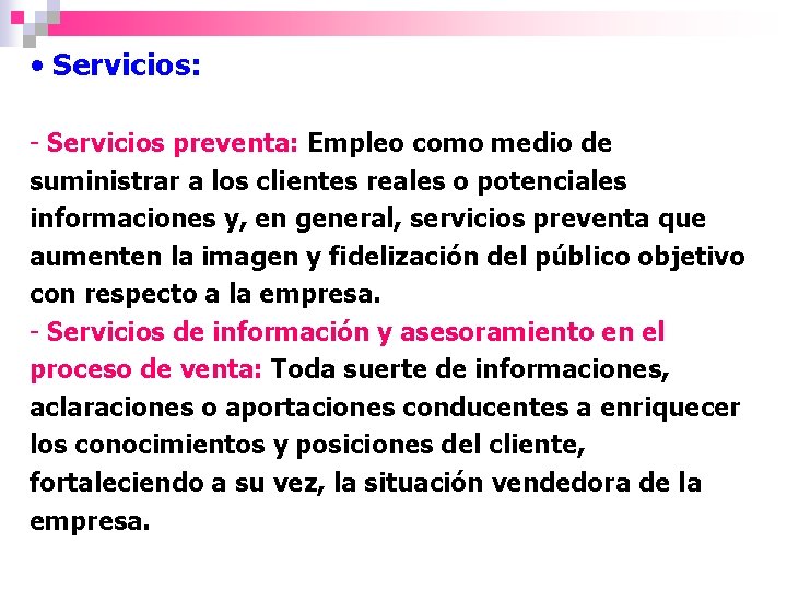  • Servicios: - Servicios preventa: Empleo como medio de suministrar a los clientes