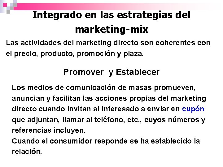 Integrado en las estrategias del marketing-mix Las actividades del marketing directo son coherentes con