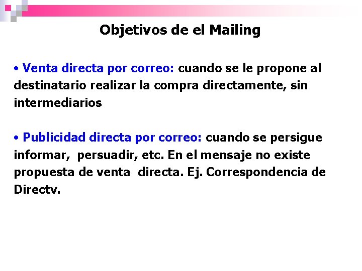 Objetivos de el Mailing • Venta directa por correo: cuando se le propone al