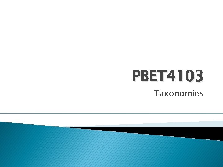 PBET 4103 Taxonomies 