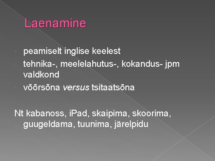 Laenamine peamiselt inglise keelest tehnika-, meelelahutus-, kokandus- jpm valdkond võõrsõna versus tsitaatsõna Nt kabanoss,