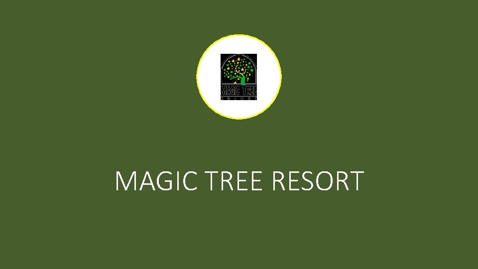 MAGIC TREE RESORT 