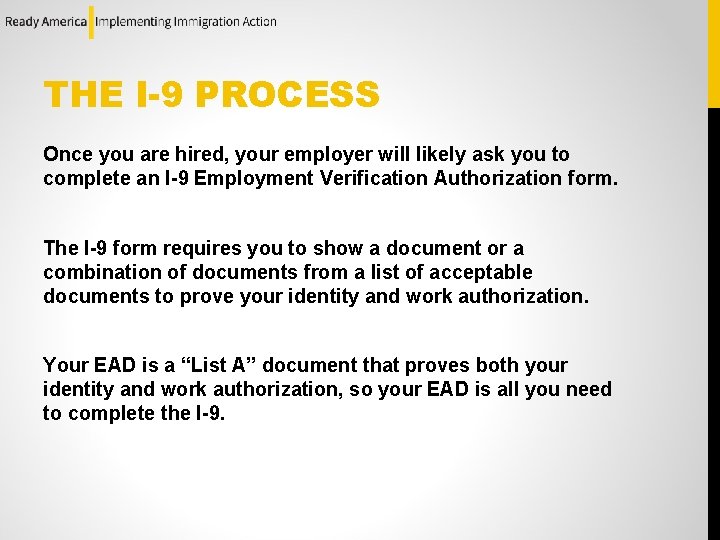 THE I-9 PROCESS Once you are hired, your employer will likely ask you to