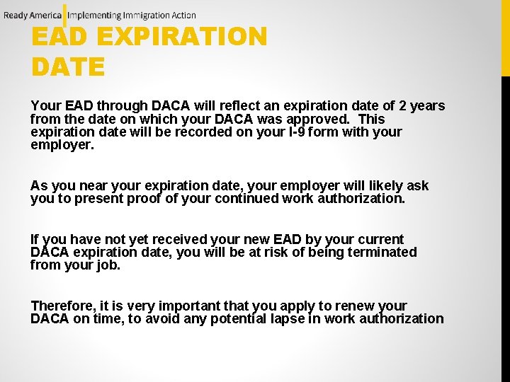 EAD EXPIRATION DATE Your EAD through DACA will reflect an expiration date of 2